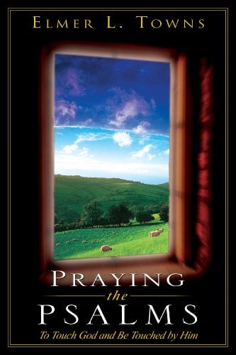 Book Cover Praying the Psalms: To Touch God and Be Touched by Him (Praying the Scriptures (Destiny Images))