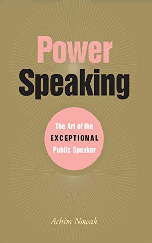 Book Cover Power Speaking: The Art of the Exceptional Public Speaker