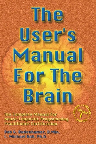 Book Cover The User's Manual for the Brain Volume I: The complete manual for neuro-linguistic programming practitioner certification: 1