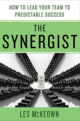 Book Cover The Synergist: How to Lead Your Team to Predictable Success