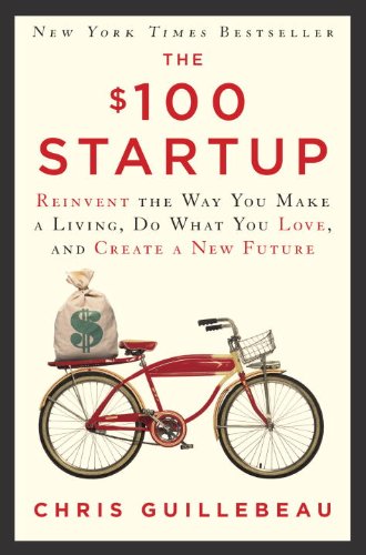 Book Cover The $100 Startup: Reinvent the Way You Make a Living, Do What You Love, and Create a New Future