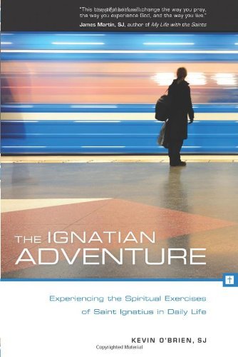 Book Cover The Ignatian Adventure: Experiencing the Spiritual Exercises of St. Ignatius in Daily Life