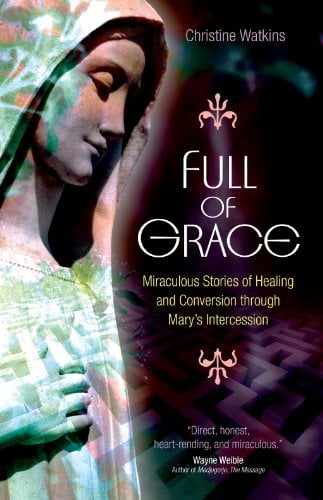 Book Cover Full of Grace: Miraculous Stories of Healing and Conversion Through Mary's Intercession