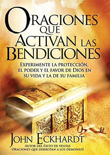 Book Cover Oraciones Que Activan las Bendiciones: Experimente la protección, el poder y el favor de Dios en su vida y la de su familia (Spanish Edition)