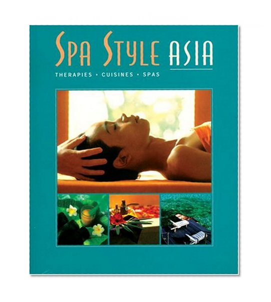 Book Cover Spa Style Asia: Therapies, Cuisines, Spas (Spa Style)