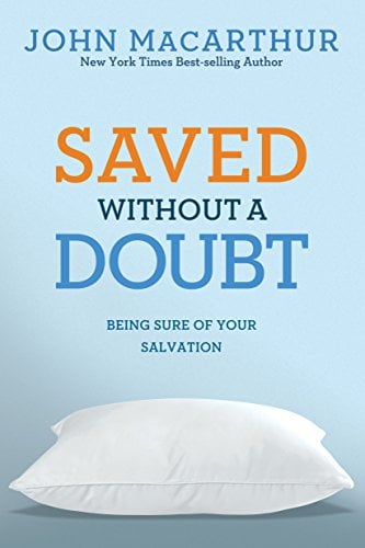 Book Cover Saved Without A Doubt: Being Sure of Your Salvation (John MacArthur Study)
