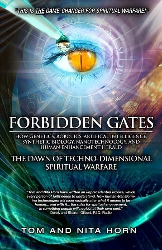 Book Cover Forbidden Gates: How Genetics, Robotics, Artificial Intelligence, Synthetic Biology, Nanotechnology, and Human Enhancement Herald The Dawn Of TechnoDimensional Spiritual Warfare