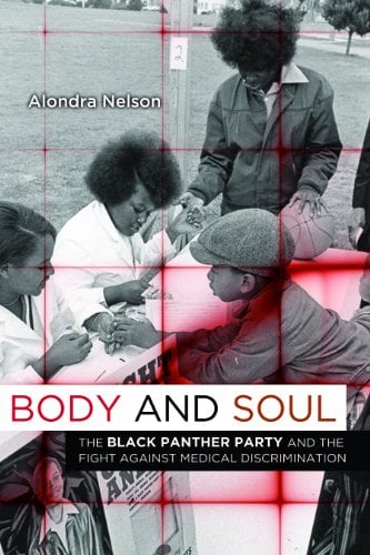Book Cover Body and Soul: The Black Panther Party and the Fight against Medical Discrimination