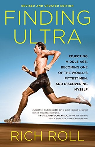 Book Cover Finding Ultra, Revised and Updated Edition: Rejecting Middle Age, Becoming One of the World's Fittest Men, and Discovering Myself