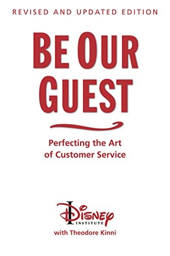 Book Cover Be Our Guest: Revised and Updated Edition: Perfecting the Art of Customer Service (The Disney Institute Leadership Series)