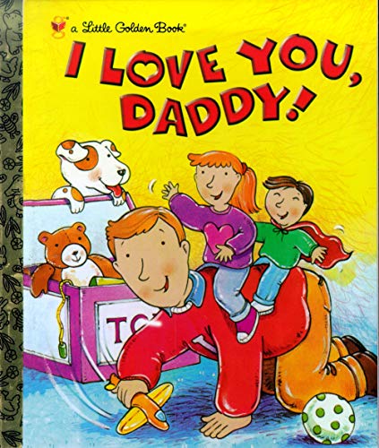 Book Cover I Love You, Daddy! (Little Golden Book)