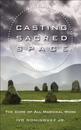 Book Cover Casting Sacred Space: The Core of All Magickal Work