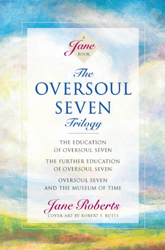 Book Cover The Oversoul Seven Trilogy: The Education of Oversoul Seven, The Further Education of Oversoul Seven, Oversoul Seven and the Museum of Time (Roberts, Jane) (Jane Roberts Seth Books)