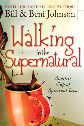 Book Cover Walking in the Supernatural: Another Cup of Spiritual Java