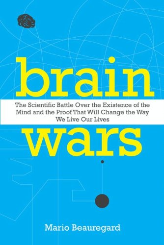 Book Cover Brain Wars: The Scientific Battle Over the Existence of the Mind and the Proof That Will Change the Way We Live Our Lives