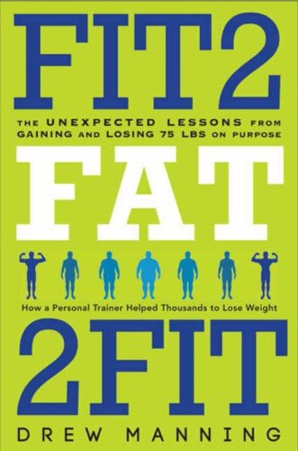 Book Cover Fit2Fat2Fit: The Unexpected Lessons from Gaining and Losing 75 lbs on Purpose