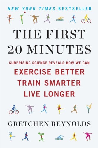 Book Cover The First 20 Minutes: Surprising Science Reveals How We Can Exercise Better, Train Smarter, Live Longe r