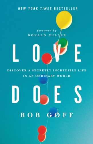 Book Cover Love Does: Discover a Secretly Incredible Life in an Ordinary World