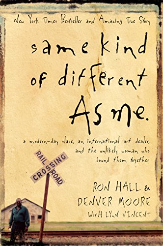 Book Cover Same Kind of Different As Me: A Modern-Day Slave, an International Art Dealer, and the Unlikely Woman Who Bound Them Together