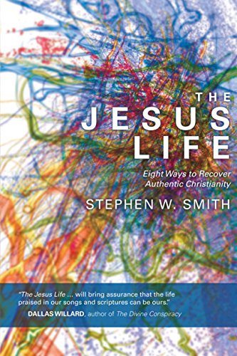 Book Cover The Jesus Life: Eight Ways to Recover Authentic Christianity