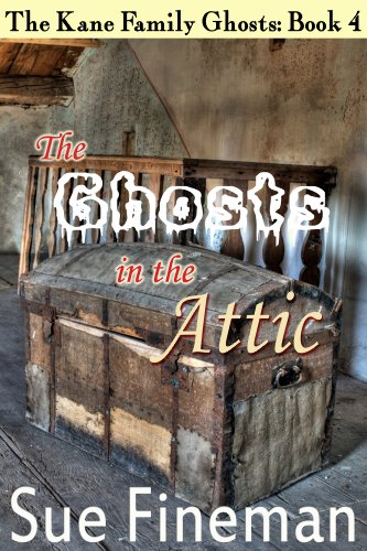 Book Cover The Ghosts in the Attic (The Kane Family Ghosts Book 4)