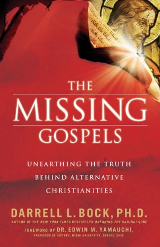 Book Cover The Missing Gospels: Unearthing the Truth Behind Alternative Christianities