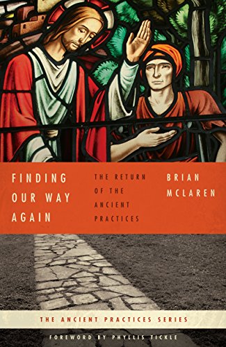 Book Cover Finding Our Way Again: The Return of the Ancient Practices (Ancient Practices Series)