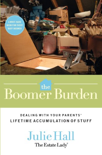 Book Cover The Boomer Burden: Dealing with Your Parents' Lifetime Accumulation of Stuff