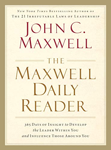 Book Cover The Maxwell Daily Reader: 365 Days of Insight to Develop the Leader Within You and Influence Those Around You