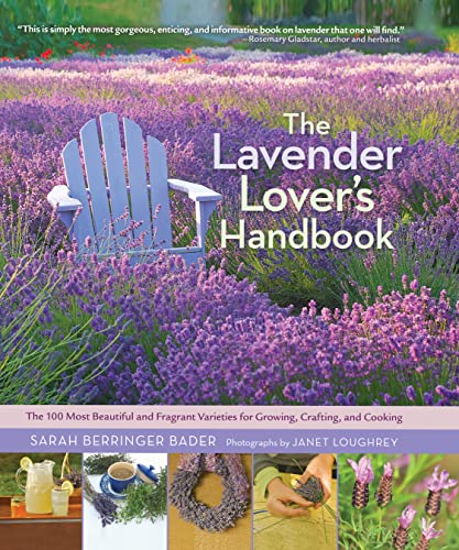 Book Cover The Lavender Lover's Handbook: The 100 Most Beautiful and Fragrant Varieties for Growing, Crafting, and Cooking