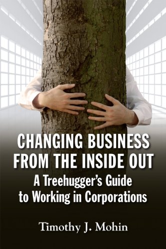 Book Cover Changing Business from the Inside Out: A Tree-Hugger's Guide to Working in Corporations