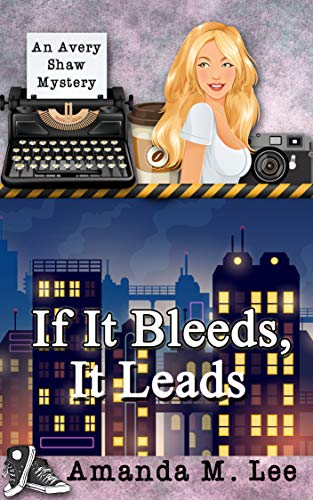 Book Cover If it Bleeds, it Leads (An Avery Shaw Mystery Book 2)