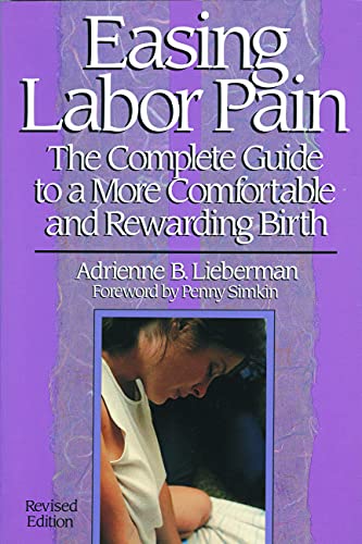 Book Cover Easing Labor Pain: The Complete Guide to a More Comfortable and Rewarding Birth