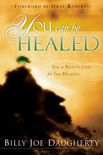 Book Cover You Can Be Healed: How to Believe God for Your Healing