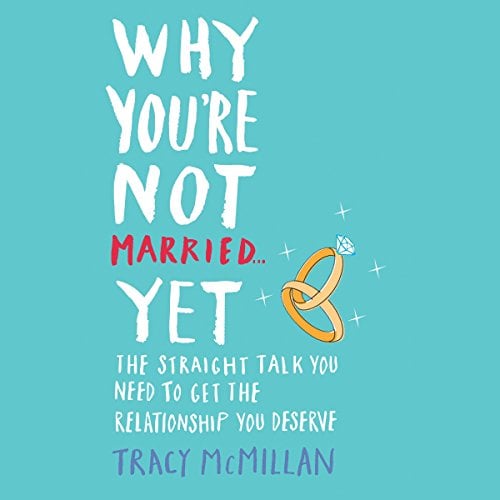 Book Cover Why You're Not Married... Yet: The Straight Talk You Need to Get the Relationship You Deserve