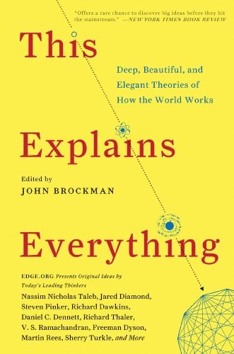 Book Cover This Explains Everything: 150 Deep, Beautiful, and Elegant Theories of How the World Works (Edge Question Series)