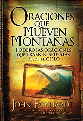 Book Cover Oraciones que mueven montañas: Poderosas oraciones que traen respuestas desde el cielo (Spanish Edition)