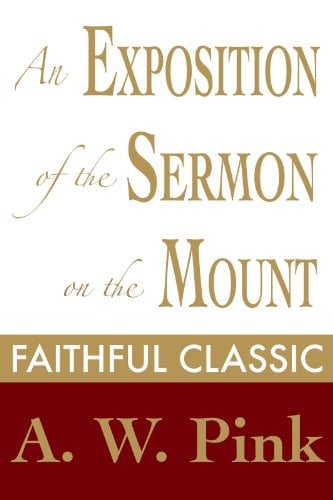 Book Cover An Exposition of the Sermon on the Mount (Arthur Pink Collection Book 22)