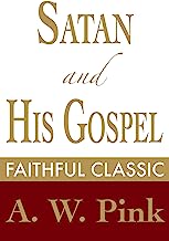 Book Cover Satan and His Gospel (Arthur Pink Collection Book 47)