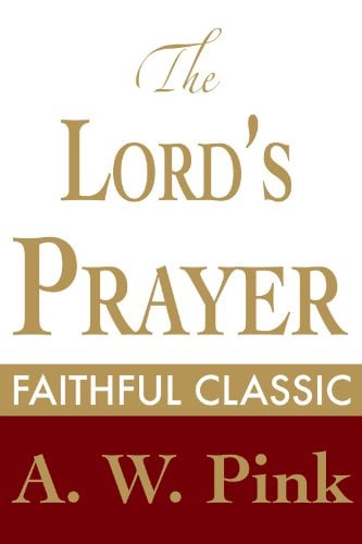 Book Cover The Lord's Prayer (Arthur Pink Collection Book 39)