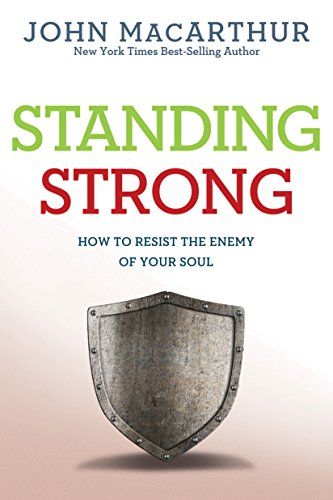 Book Cover Standing Strong: How to Resist the Enemy of Your Soul (John MacArthur Study)