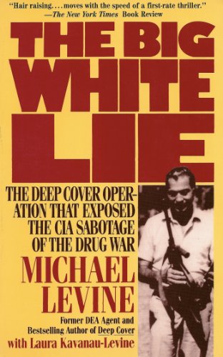 Book Cover The Big White Lie: The Deep Cover Operation That Exposed the CIA Sabotage of the Drug War