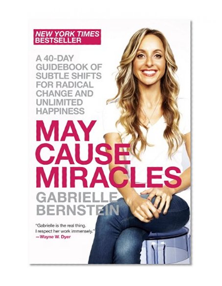 Book Cover May Cause Miracles: A 40-Day Guidebook of Subtle Shifts for Radical Change and Unlimited Happiness