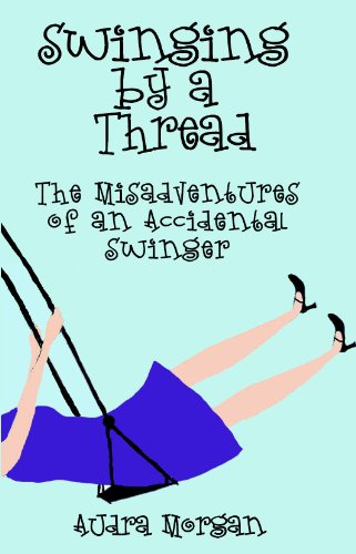 Book Cover Swinging by a Thread: The Misadventures of an Accidental Swinger