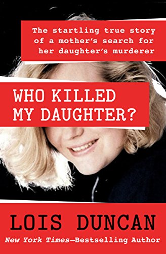 Book Cover Who Killed My Daughter?: The Startling True Story of a Mother's Search for Her Daughter's Murderer