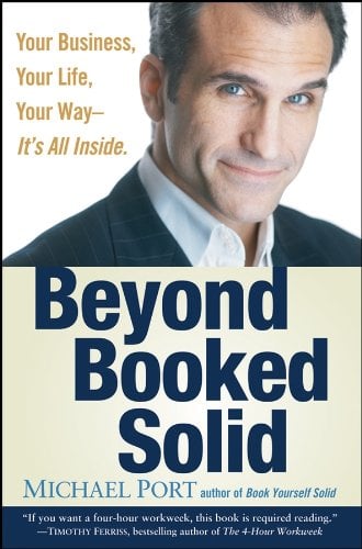 Book Cover Beyond Booked Solid: Your Business, Your Life, Your Way--It's All Inside