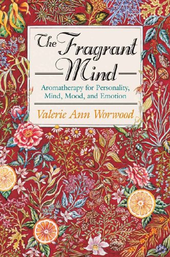 Book Cover The Fragrant Mind: Aromatherapy for Personality, Mind, Mood, and Emotion: Aromatherapy for Personality, Mind, Mood and Emotion