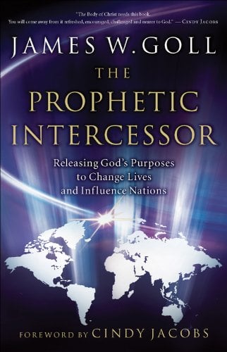 Book Cover The Prophetic Intercessor: Releasing God's Purposes to Change Lives and Influence Nations