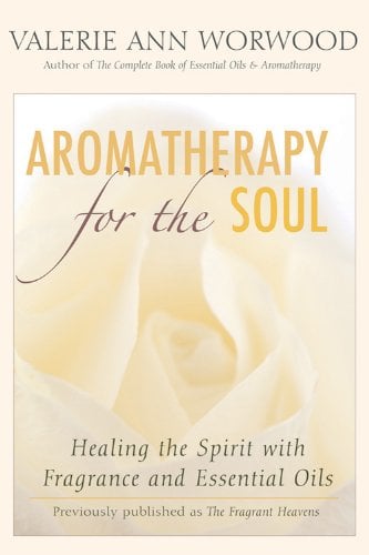 Book Cover Aromatherapy for the Soul: Healing the Spirit with Fragrance and Essential Oils