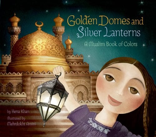 Book Cover Golden Domes and Silver Lanterns: A Muslim Book of Colors